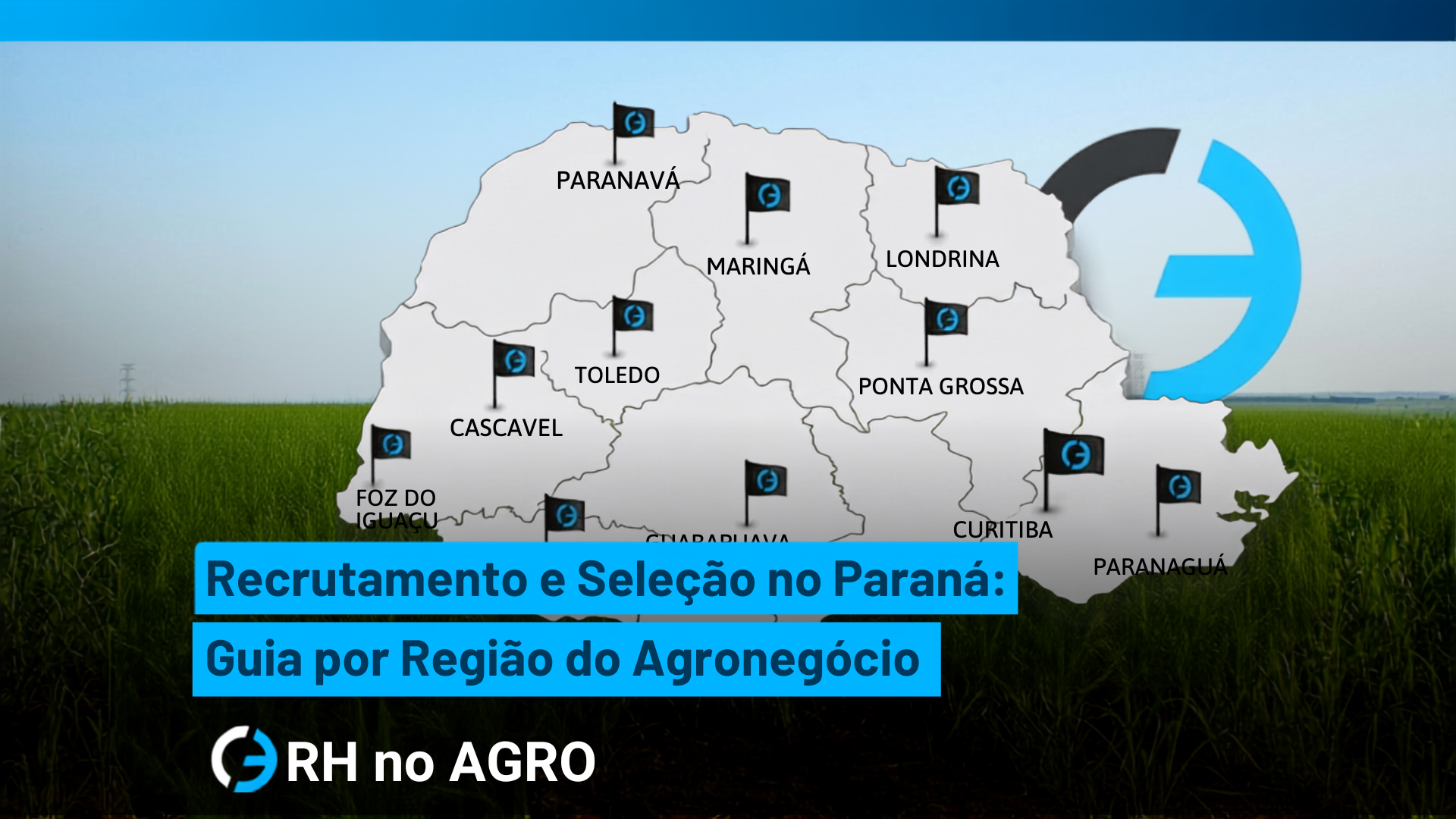 Recrutamento e Seleção no Paraná: Guia por Região do Agronegócio